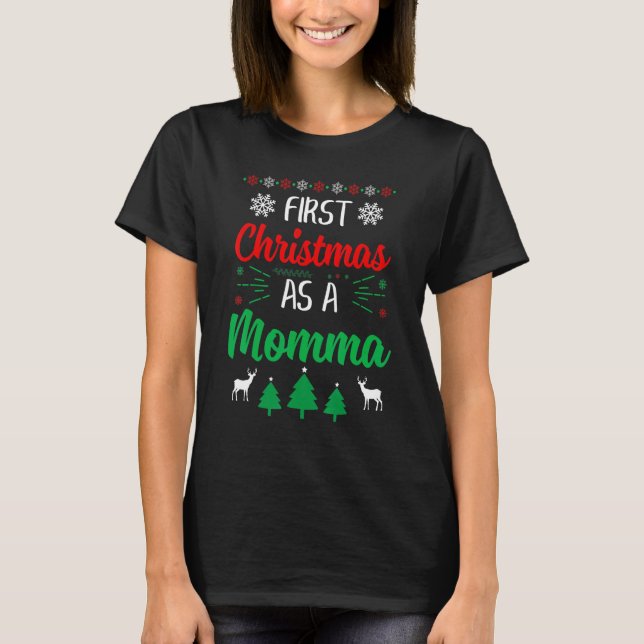 First Christmas As A Momma   Xmas First Time Mom T-Shirt (Front)