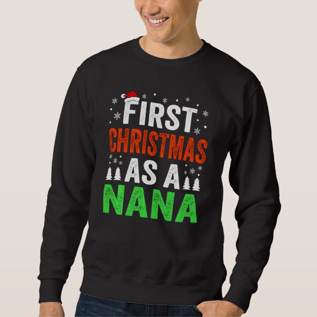 First Christmas As A Nana New Grandma 1st Christma Sweatshirt (Front)