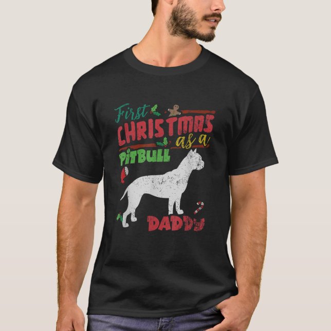 First Christmas as a Pitbull dog daddy Pitbull  fo T-Shirt (Front)