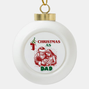 FIRST CHRISTMAS AS DAD CERAMIC BALL CHRISTMAS ORNAMENT