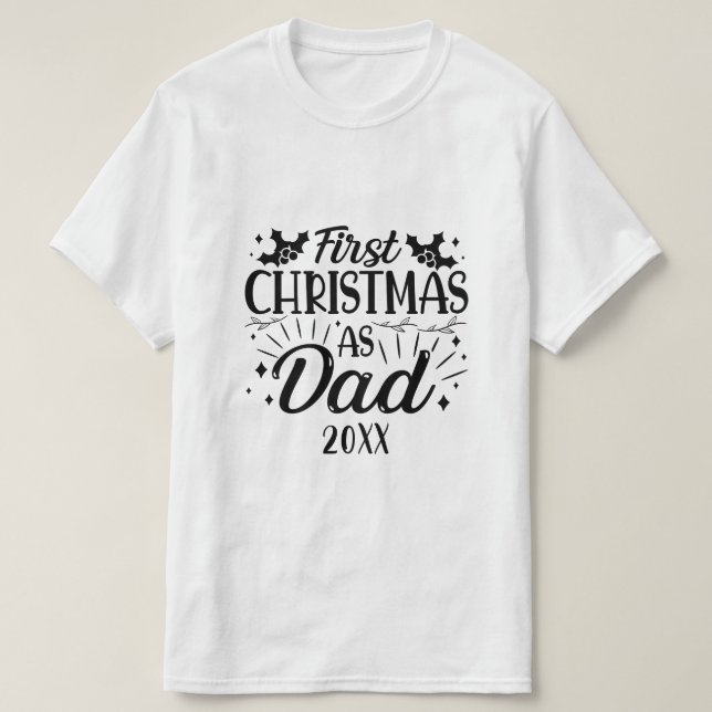 First Christmas as Dad  T-Shirt (Design Front)