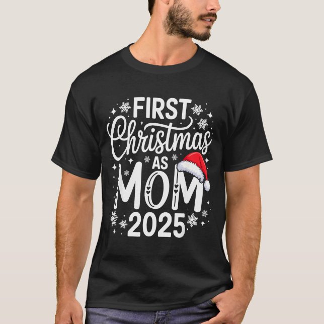 First Christmas As Mom 2025 Matching Family Holida T-Shirt (Front)