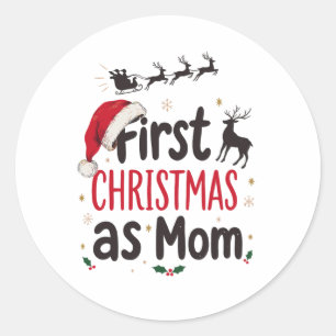 First Christmas As Mum Santa Sleigh Reindeer Xmas Classic Round Sticker