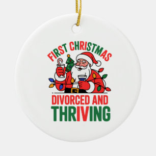 First Christmas Divorced and Thriving Christmas Ceramic Ornament
