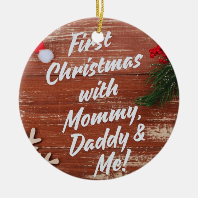 First Christmas with Mummy Daddy & Me Family  Ceramic Ornament (Front)