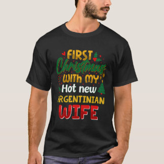 First Christmas With My Hot New Argentinian Wife R T-Shirt