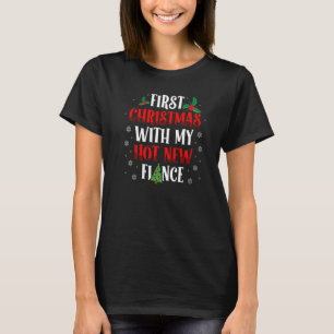 First Christmas With My Hot New Fiance Engaged Cou T-Shirt