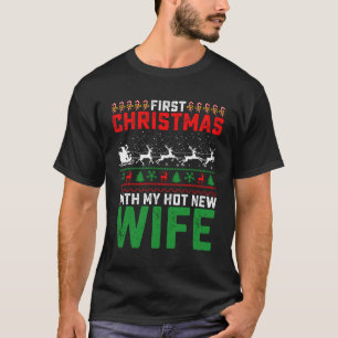 First Christmas With My Hot New Wife Family Ugly T-Shirt