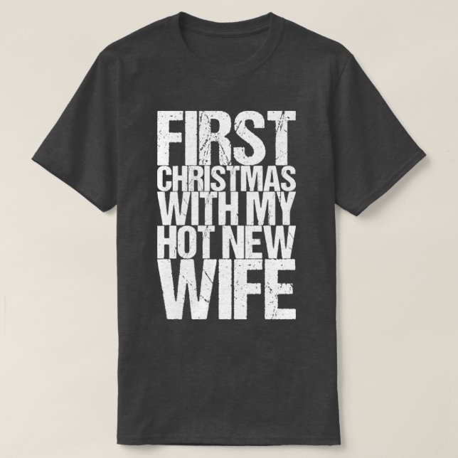 First Christmas With My Hot New Wife T-Shirt (Design Front)