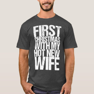 First Christmas With My Hot New Wife T-Shirt