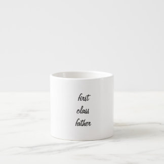 First Class Father Espresso Mug