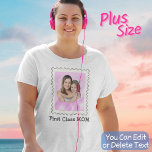 FIRST CLASS MOM Best Mum Ever custom mother photo Plus Size T-Shirt<br><div class="desc">A personalised photo shirt to celebrate your first class mum, best mum ever in your life. With easy to use stamp shaped photo and text templates, this shirt is great for Mother's Day, Mum's birthday, Christmas present, seasonal holidays or any important occasions for you, your mother and your family. Customise...</div>