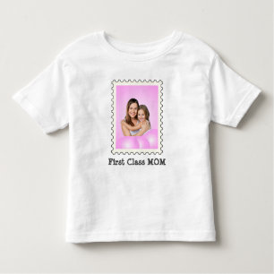 FIRST CLASS MOM Best Mum Ever custom mother photo Toddler T-Shirt