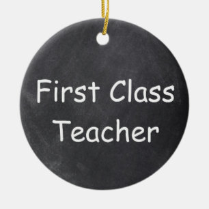 First Class Teacher Chalkboard Design Gift Idea Ceramic Ornament