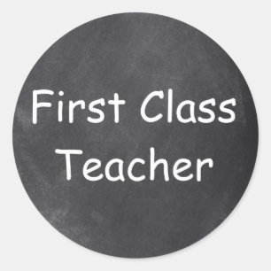 First Class Teacher Chalkboard Design Gift Idea Classic Round Sticker