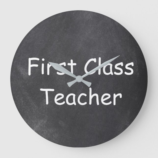 First Class Teacher Chalkboard Design Gift Idea Large Clock (Front)