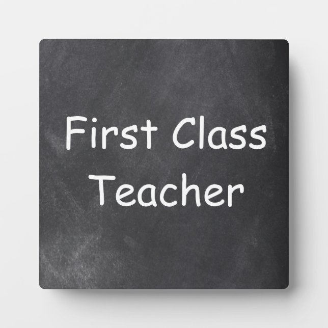 First Class Teacher Chalkboard Design Gift Idea Plaque (Front)