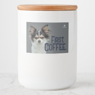 First, Coffee. - Customisable Chihuahua  Food Label