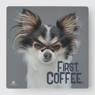 First, Coffee. - Customisable Chihuahua Square Wall Clock