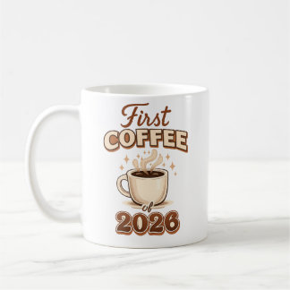 First Coffee of 2026 – New Year Coffee Lover Gift Coffee Mug
