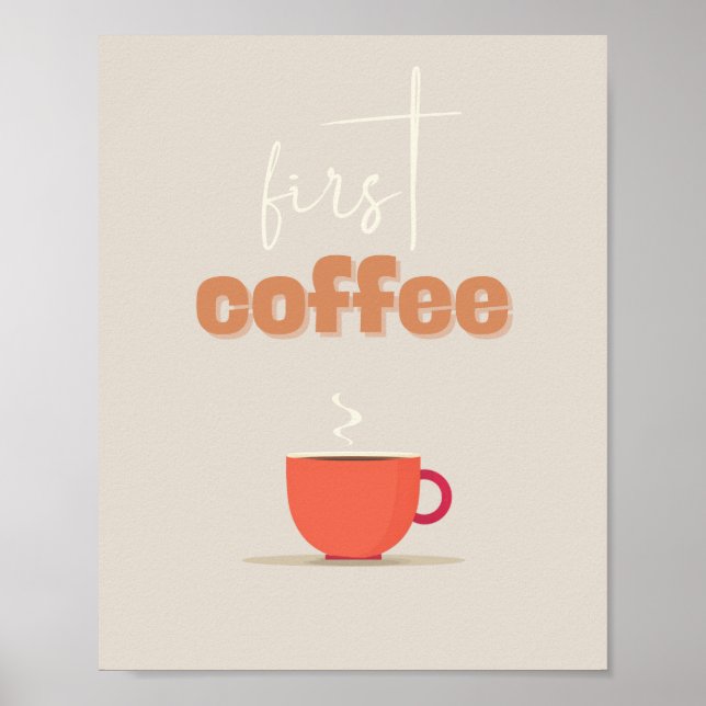 First Coffee Poster – Steaming Cup Kitchen Art (Front)