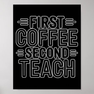 First Coffee Second Teach Funny Teacher Shirt Back Poster