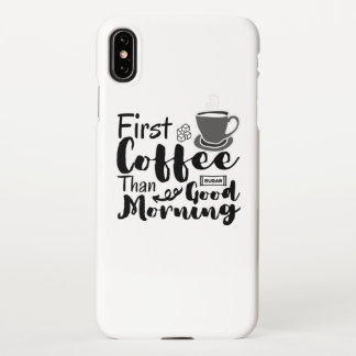 First Coffee Than Good Morning T-Shirt iPhone Case