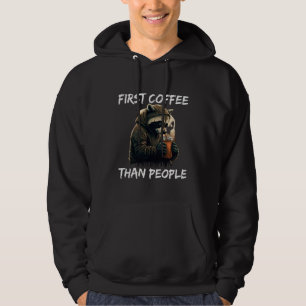 First coffee than people racoon  1 hoodie