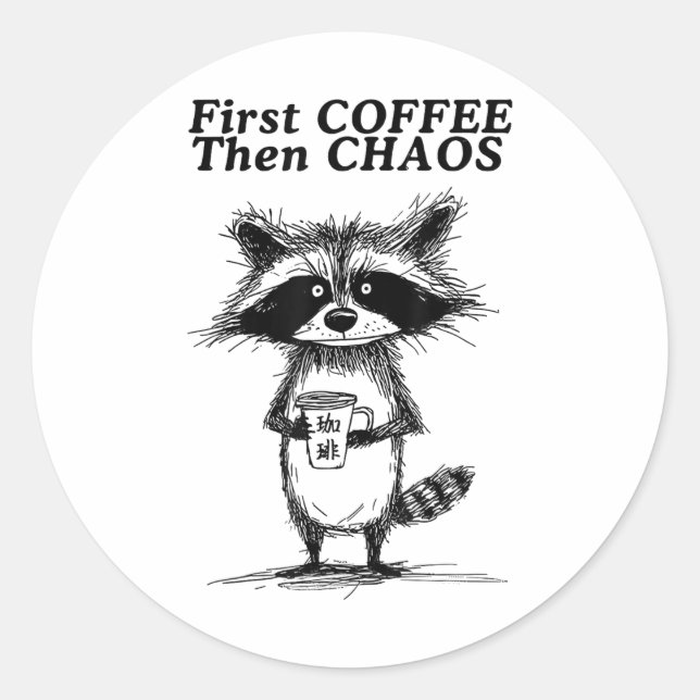 First Coffee Then Chaos Funny Racoon _1  Classic Round Sticker (Front)
