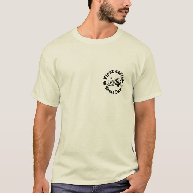 First Coffee Then Data-Funny Data Analyst gift  T-Shirt (Front)