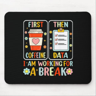 First Coffee Then Data Funny Special Education Tea Mouse Pad