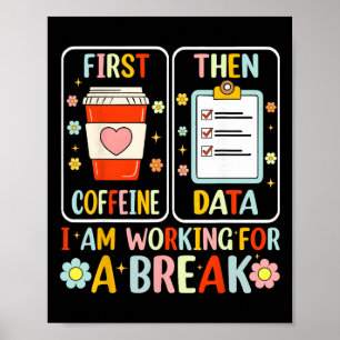 First Coffee Then Data Funny Special Education Tea Poster