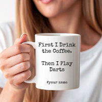 First Coffee Then I Play Darts funny