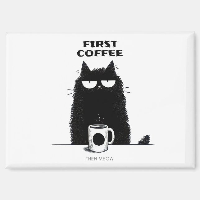 First Coffee Then Meow – Funny Cat Coffee Lover Magnet (Front)