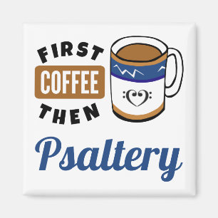 First Coffee Then Psaltery Music Lover Magnet
