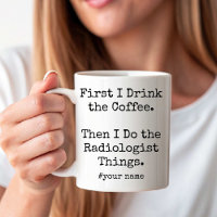 First Coffee Then Radiologist Things funny