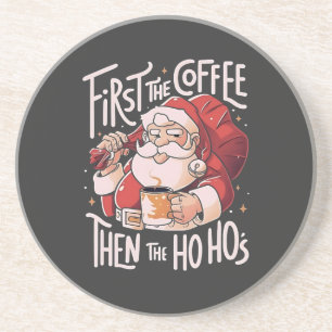 First Coffee Then the Ho Hos Christmas Santa Coaster