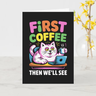 First Coffee Then We'll See Card Funny Coffee 
