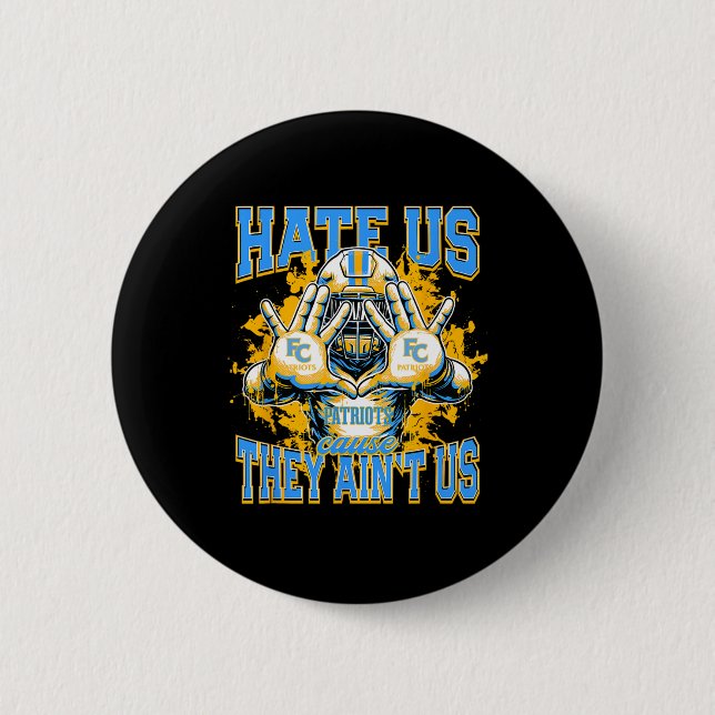 First Colonial Patriots Logo Hate Us Cause They Ai 6 Cm Round Badge (Front)