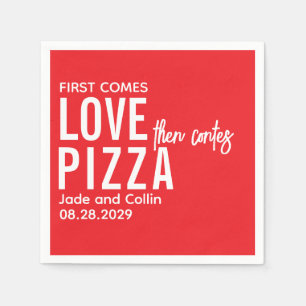 First Comes Love Then Comes Pizza  Fun Pizza Party Napkin