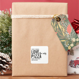 First Comes Love Then Comes Pizza  Fun Pizza Party Square Sticker