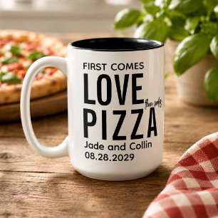 First Comes Love Then Comes Pizza  Fun Pizza Party Two-Tone Coffee Mug