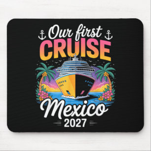 First cruise 2027 mexico family trip matchingFirst Mouse Pad