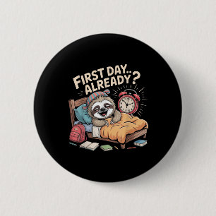 First Day Already_ Sloth Alarm Clock Funny Back To 6 Cm Round Badge