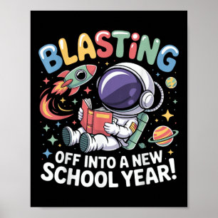 First Day Back To School Blasting Off Into A New S Poster