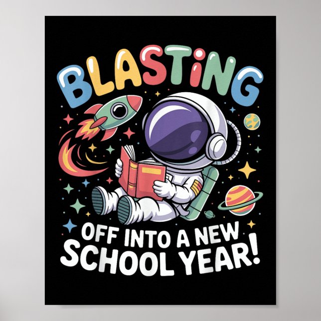 First Day Back To School Blasting Off Into A New S Poster (Front)