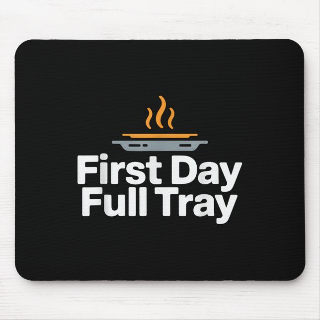First Day Full Tray Funny School Cafeteria Crew  Mouse Pad (Front)