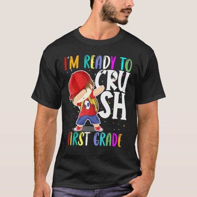 First Day Going To School Boy Ready To Crush First T-Shirt (Front)
