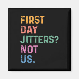 First Day Jitters_ Not Us Funny Back To School Tea Magnet