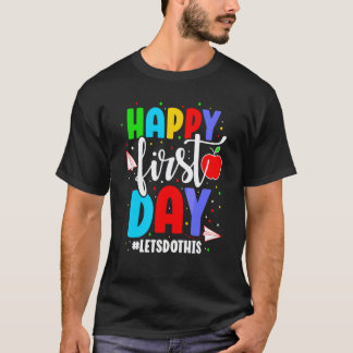 First Day Kids Teacher Back To School Teachers Lif T-Shirt